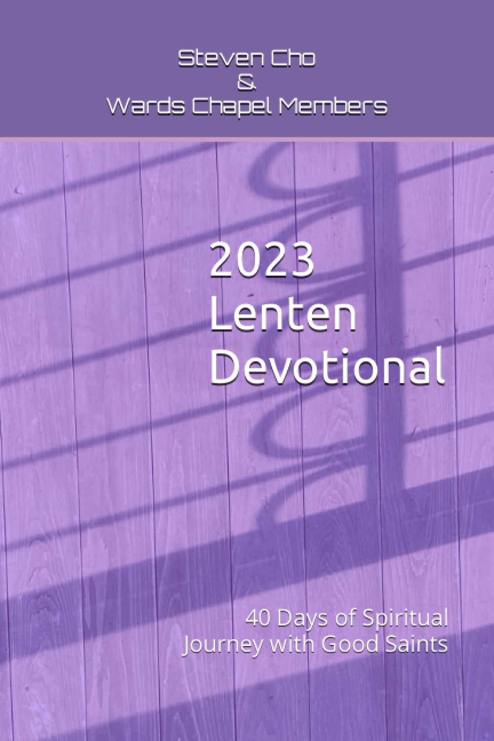 2023 Lenten Devotional: 40 Days of Spiritual Journey with Good Saints