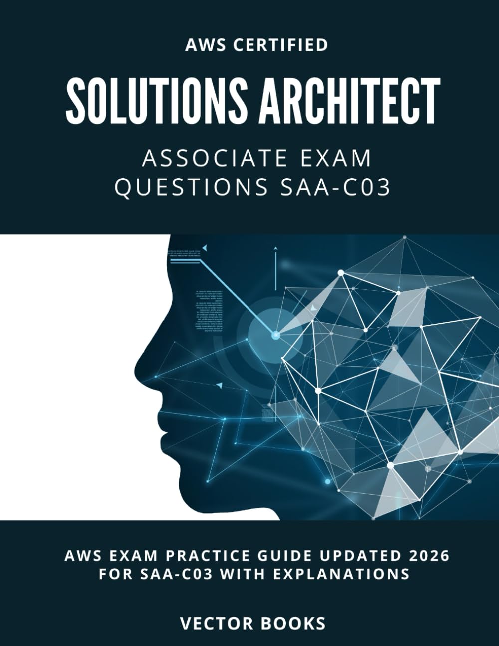 AWS Certified Solutions Architect – Associate Exam Questions SAA-C03: AWS Exam Practice Guide Updated 2026 for SAA-C03 with Explanations