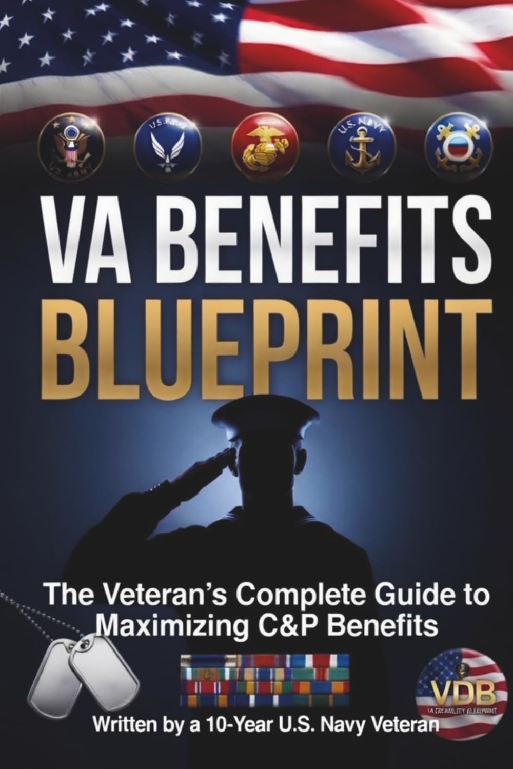 VA Benefits Blueprint: The Complete C&P Exam and VA Disability Claims Guide