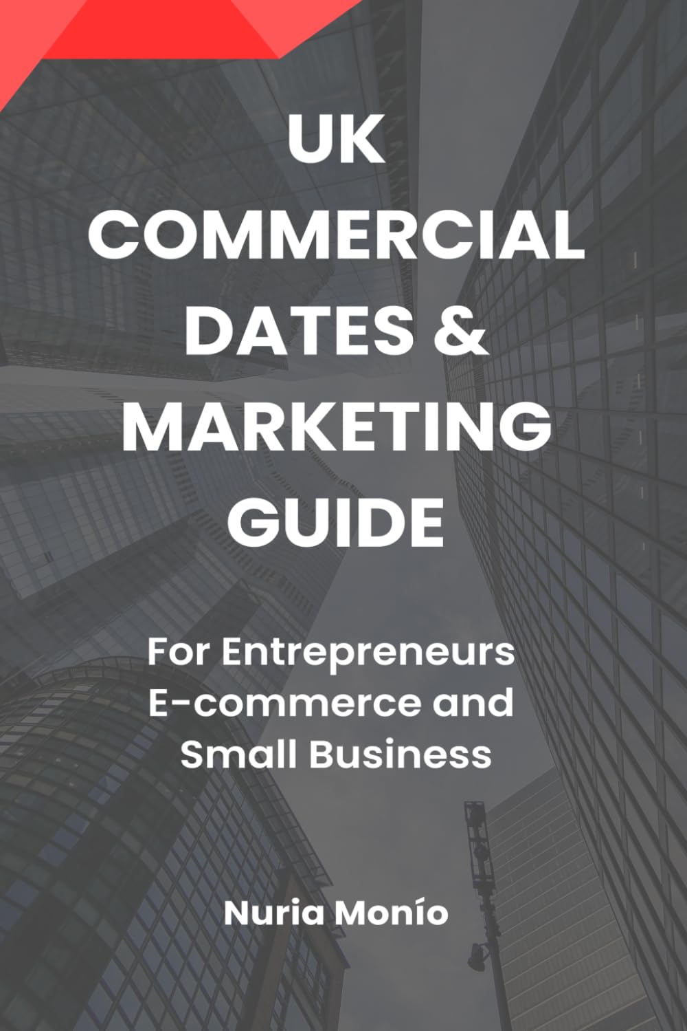 UK COMMERCIAL DATES & MARKETING GUIDE: For Entrepreneurs, E-commece and Small Business