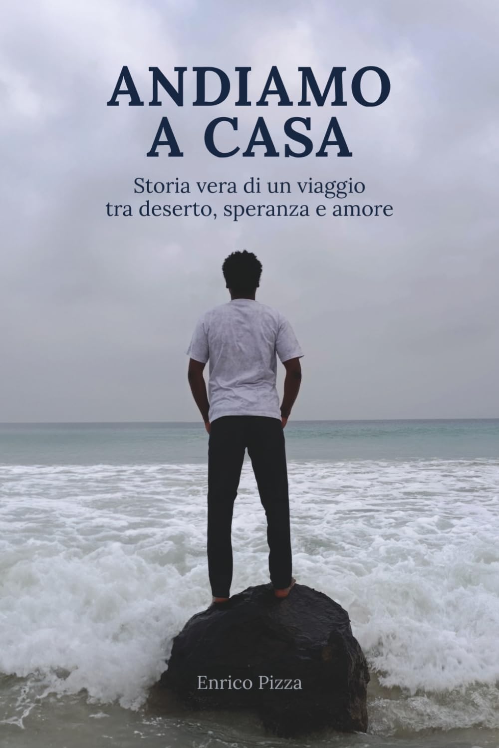 ANDIAMO A CASA: storia vera di un viaggio tra deserto, speranza e amore