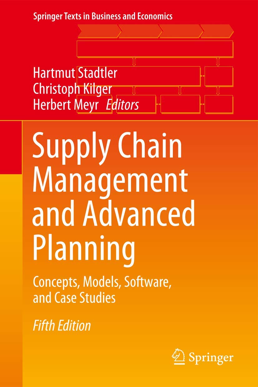 Supply Chain Management and Advanced Planning: Concepts, Models, Software, and Case Studies