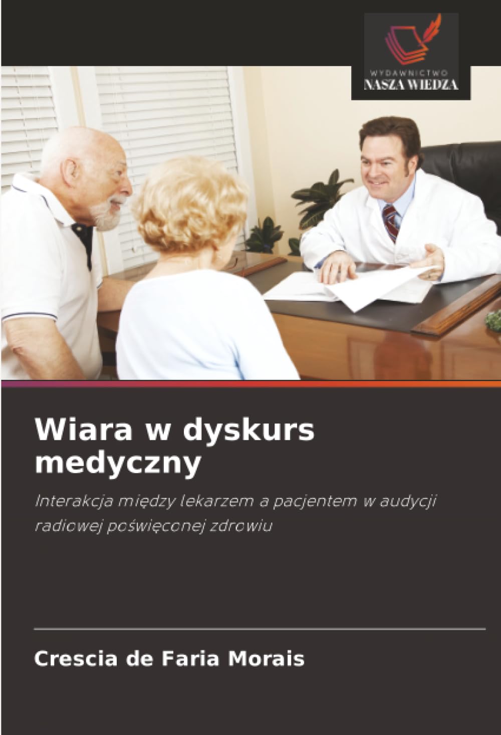 Wiara w dyskurs medyczny: Interakcja mi¿dzy lekarzem a pacjentem w audycji radiowej po¿wi¿conej zdrowiu