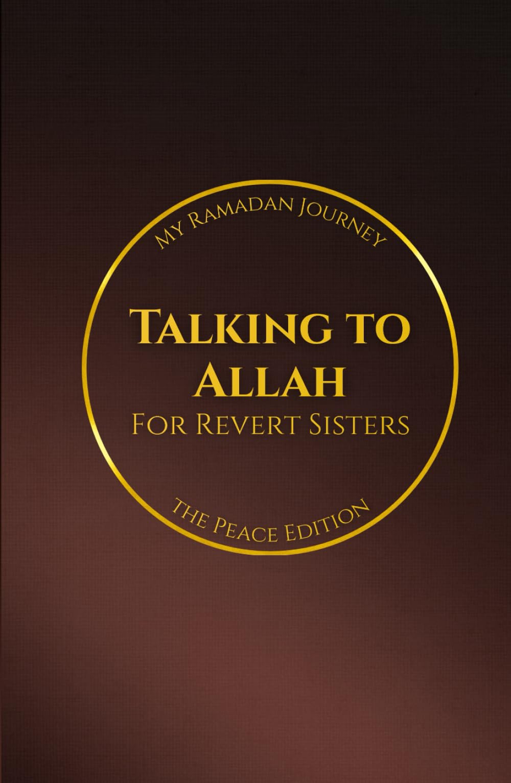 Talking to Allah: My Ramadan Journey: The Peace Edition - Ramadan Duas for Revert Sisters