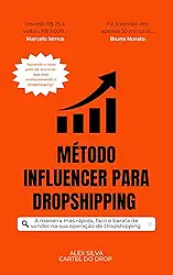 Método Influencer Para Dropshipping: A Maneira Mais Rápida, Fácil e Barata de vender na Sua Operação de Dropshipping