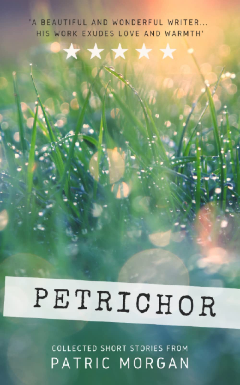 Petrichor: A collection of heart-warming short stories