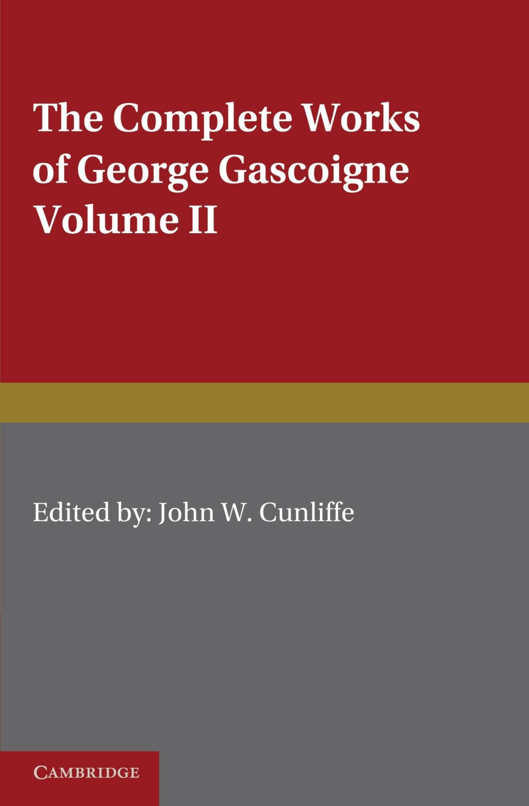 The Complete Works of George Gascoigne, Volume II: 2 (Cambridge English Classics)