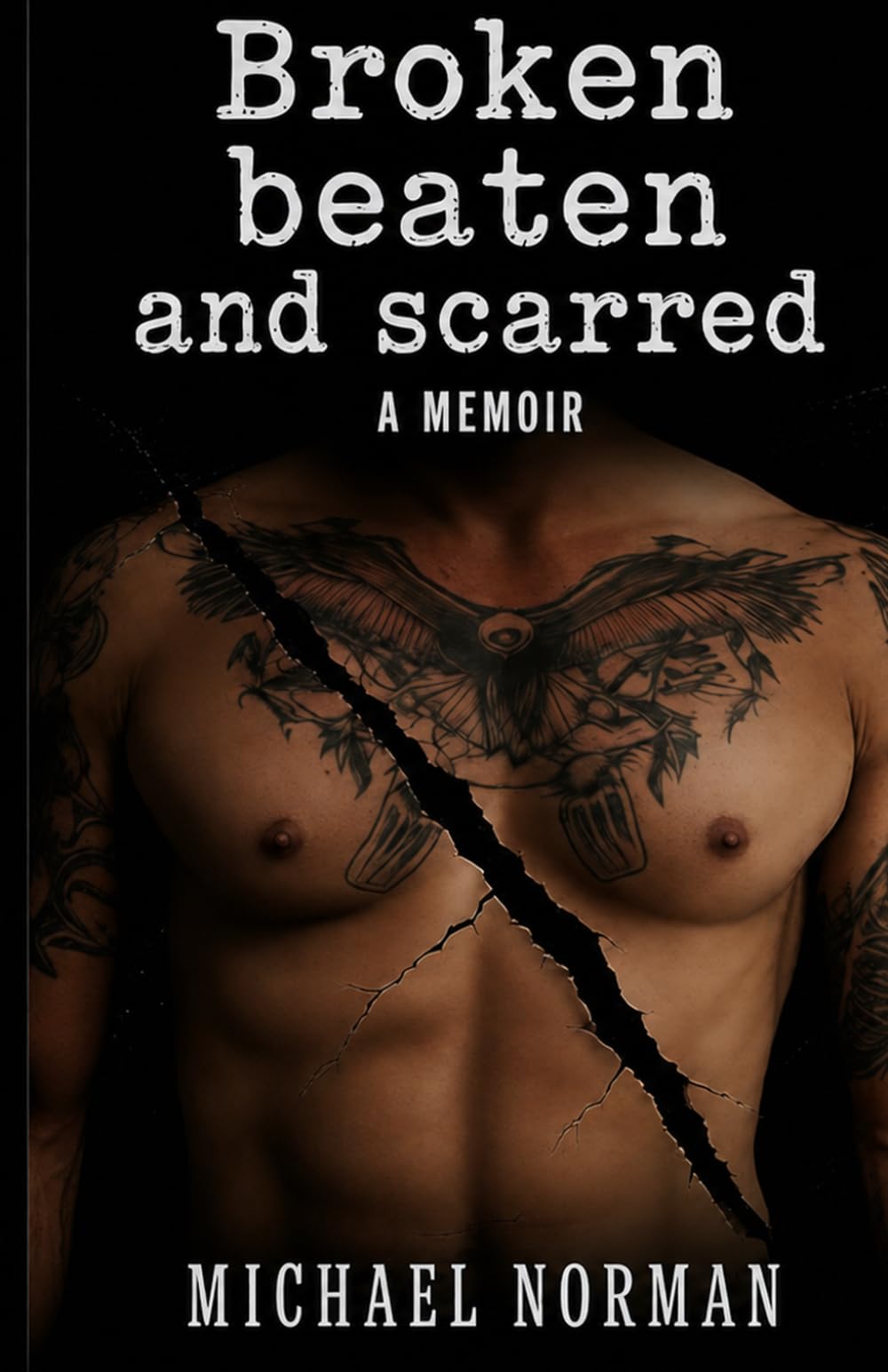 Broken Beaten and Scarred: A MEMOIR