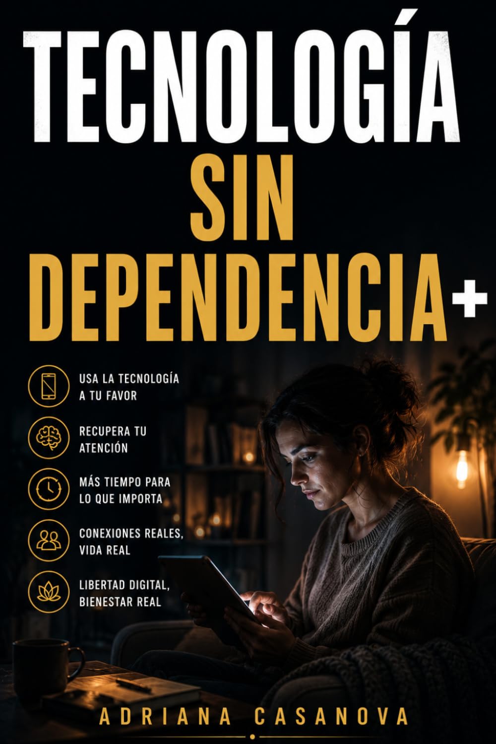 Tecnología sin dependencia: Cómo convivir con la tecnología sin perder presencia, calma y sentido: 3 (Vivir sin pantallas, volver a vivir)
