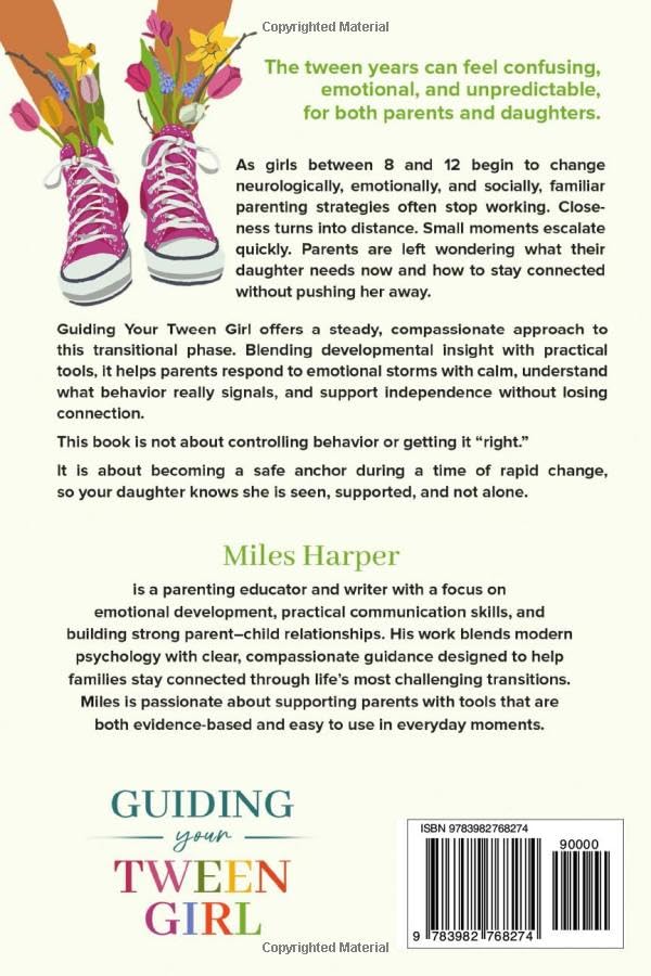 Guiding Your Tween Girl: Stay Close, Build Confidence & Navigate the Big Feelings of Ages 8 – 12