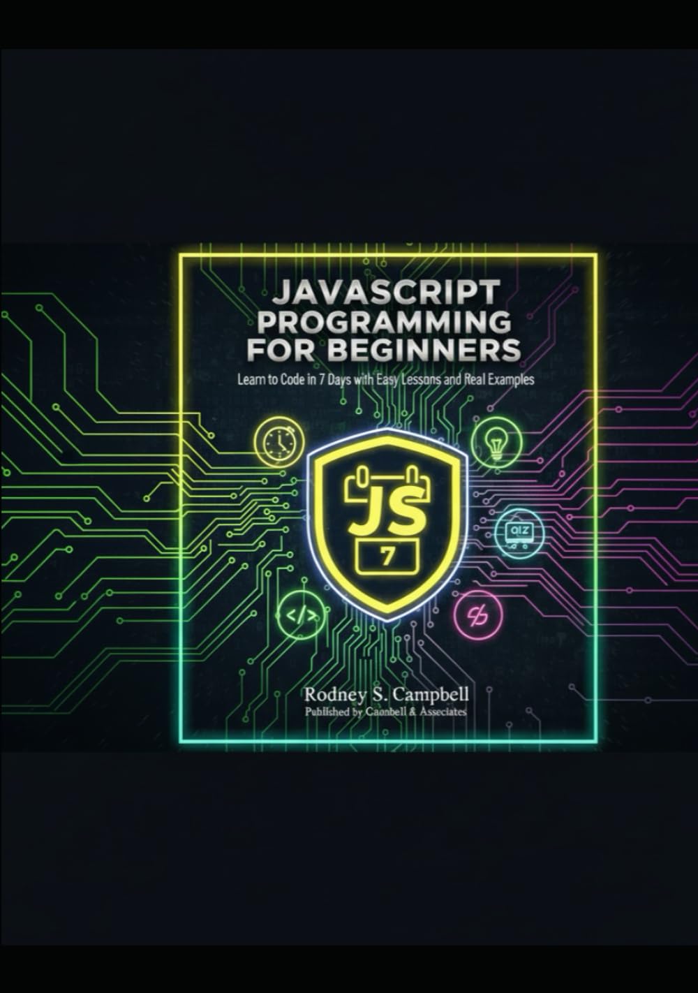 JavaScript Programming for Beginners: Learn to Code in 7 Days with Easy Lessons and Real Examples