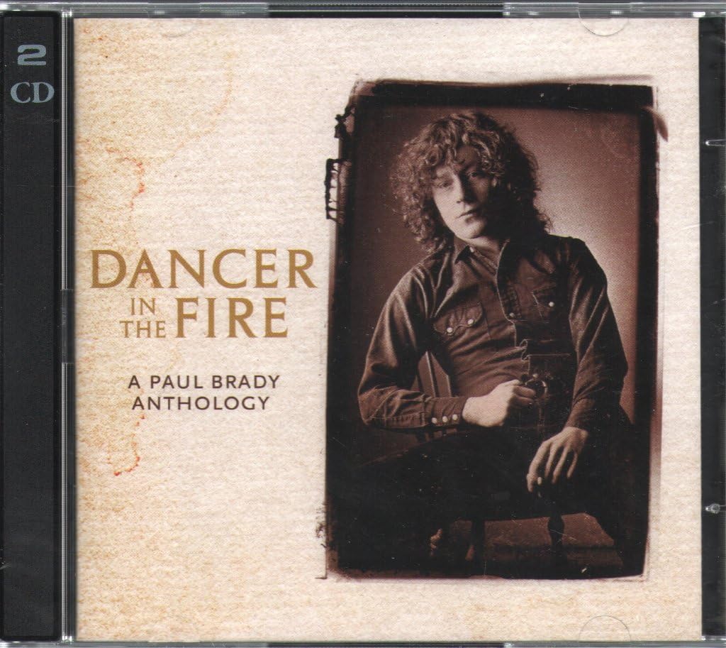 Dancer In The Fire: A Paul Brady Anthology