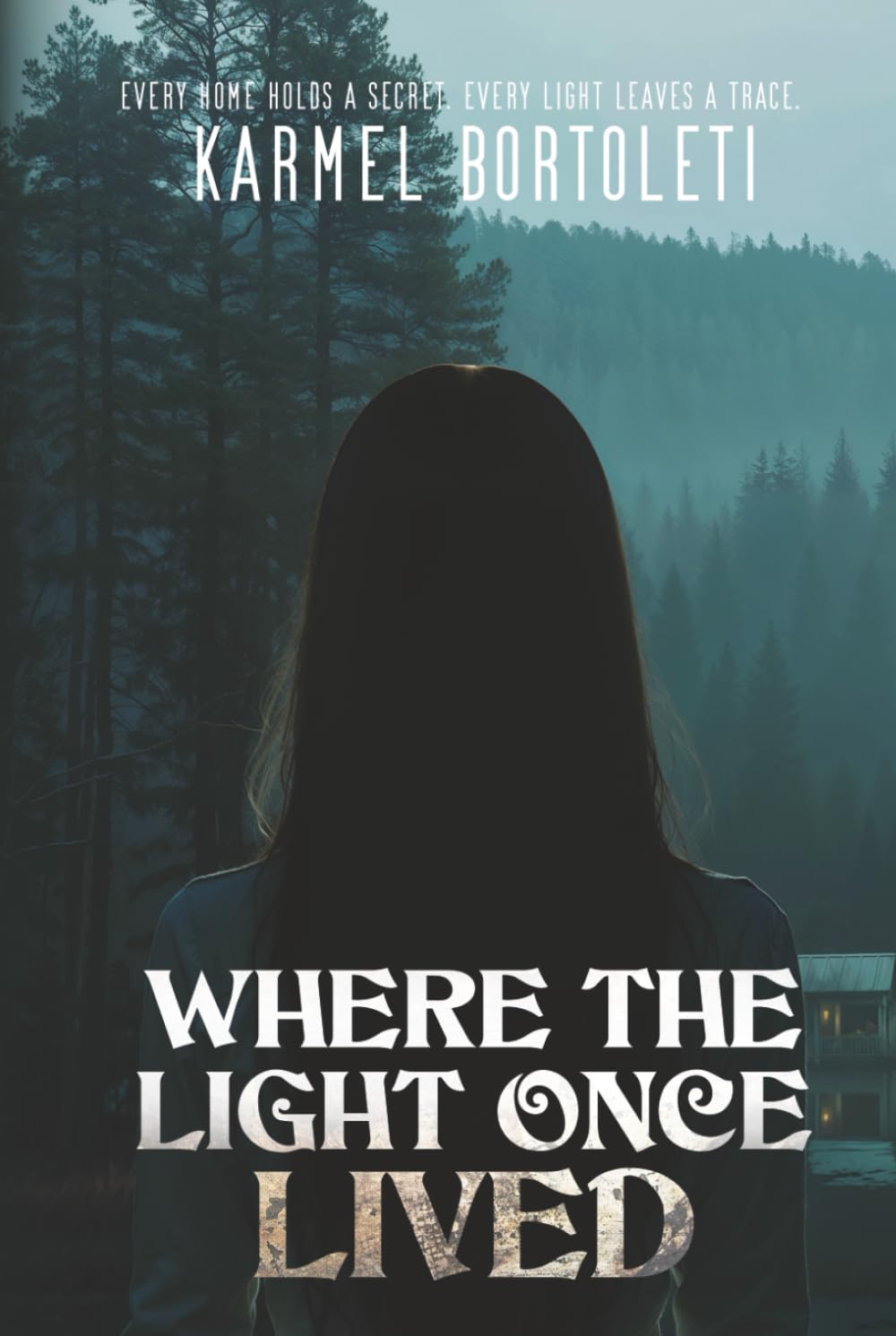 Where The Night Once Lived: Every home holds a secret. Every light leaves a trace.