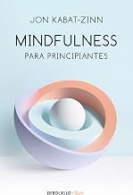 Mindfulness para principiantes / Mindfulness for Beginners (Spanish Edition) by Jon Kabat-Zinn — Mindfulness for Beginners Kindle bestseller