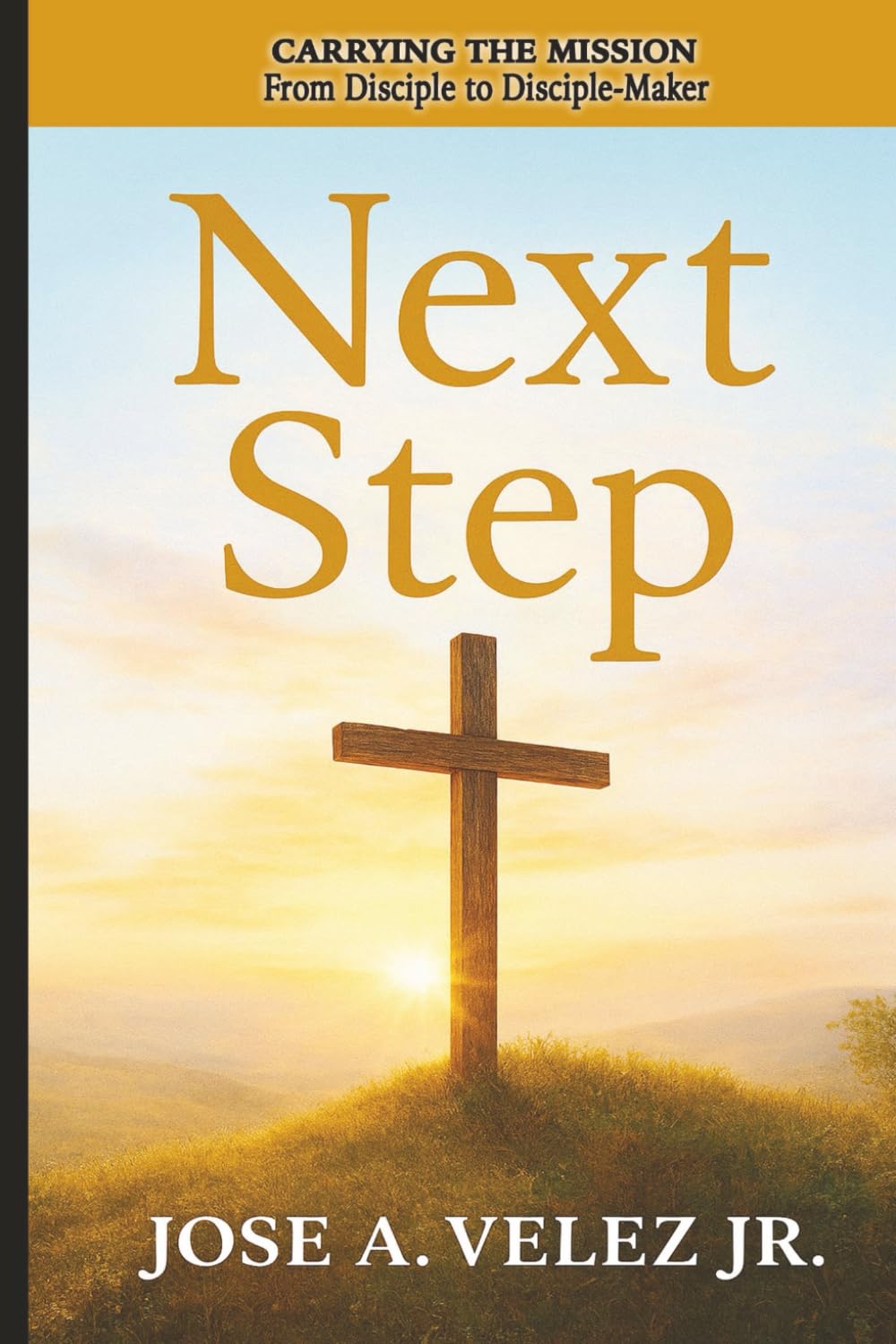 At the Foot of the Cross Devotional Series: NEXT STEP - Carrying the Mission - From Disciple to Disciple-Maker (30-Day Retreat at the Foot of the Cross)