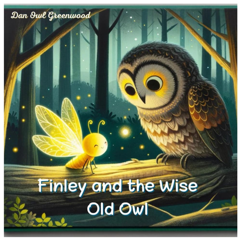 Finley and the Wise Old Owl: A Night of Patience and Wisdom (Finley's Glow: Adventures of a Little Firefly)
