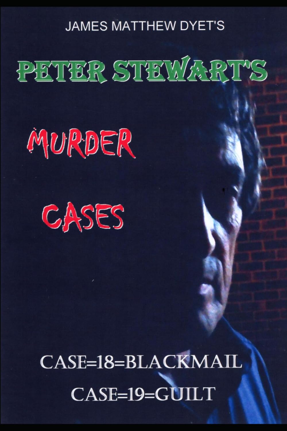 Peter Stewart's Murder Cases: Case 18-Blackmail Case 19-Guilt: 9