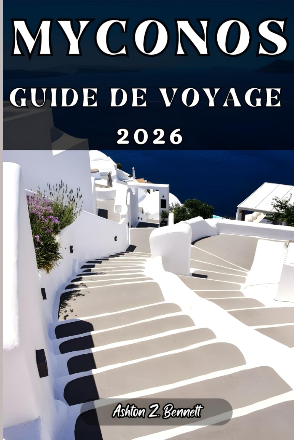 MYCONOS GUIDE DE VOYAGE: Votre guide touristique pour un séjour mémorable lors de votre visite de cette destination.