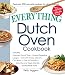Produktbild The Everything Dutch Oven Cookbook: Includes Overnight French Toast, Roasted Vegetable Lasagna, Chili with Cheesy Jalapeno Corn Bread, Char Siu Pork ... Caramel Apple Crumble...and Hundreds More!