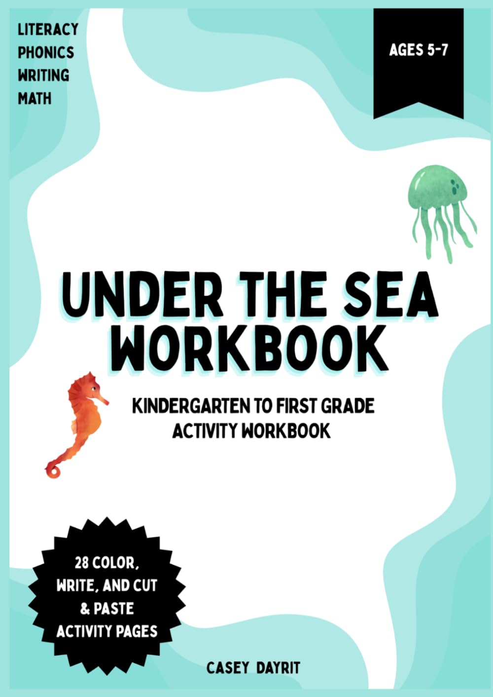 Under the Sea Kindergarten to First Grade Activity Workbook: Color, Writing, and Cut & Paste Activities for Literacy, Phonics, and Math!