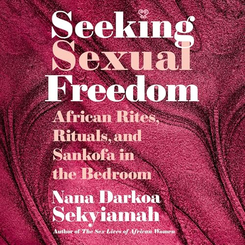 Seeking Sexual Freedom: African Rites...