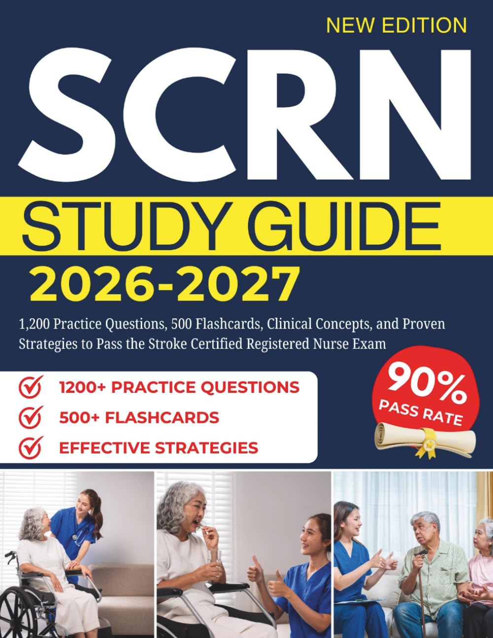SCRN STUDY GUIDE 2026–2027: 1,200 Practice Questions, 500 Flashcards, Clinical Concepts, and Proven Strategies to Pass the Stroke Certified Registered Nurse Exam