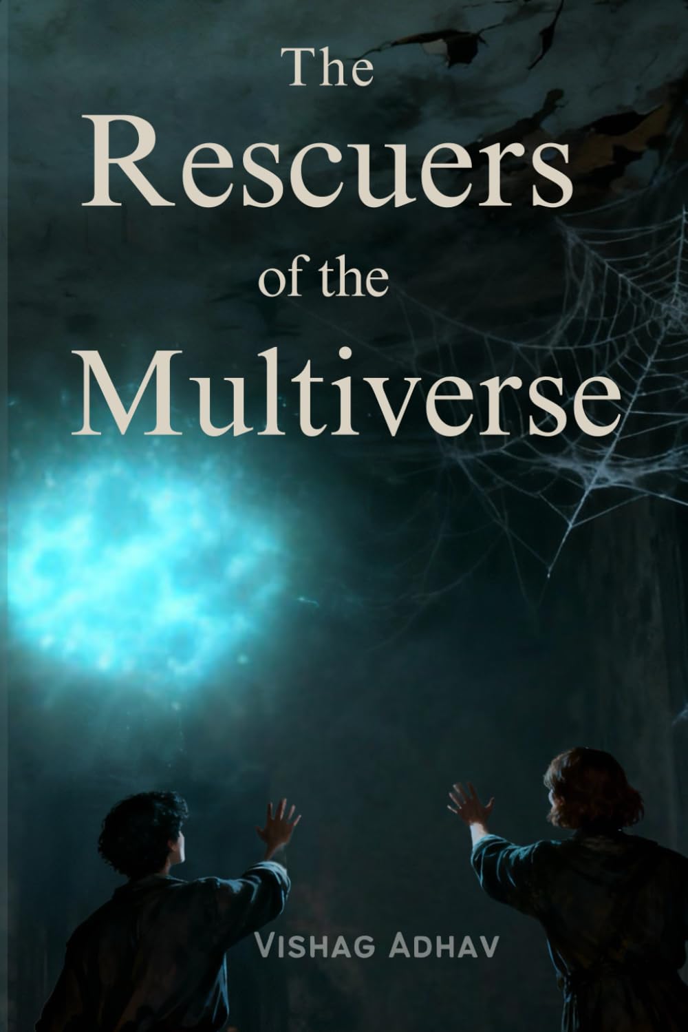 The Rescuers of the Multiverse: An Extraordinary Journey of Siblings Who Save Infinite Worlds