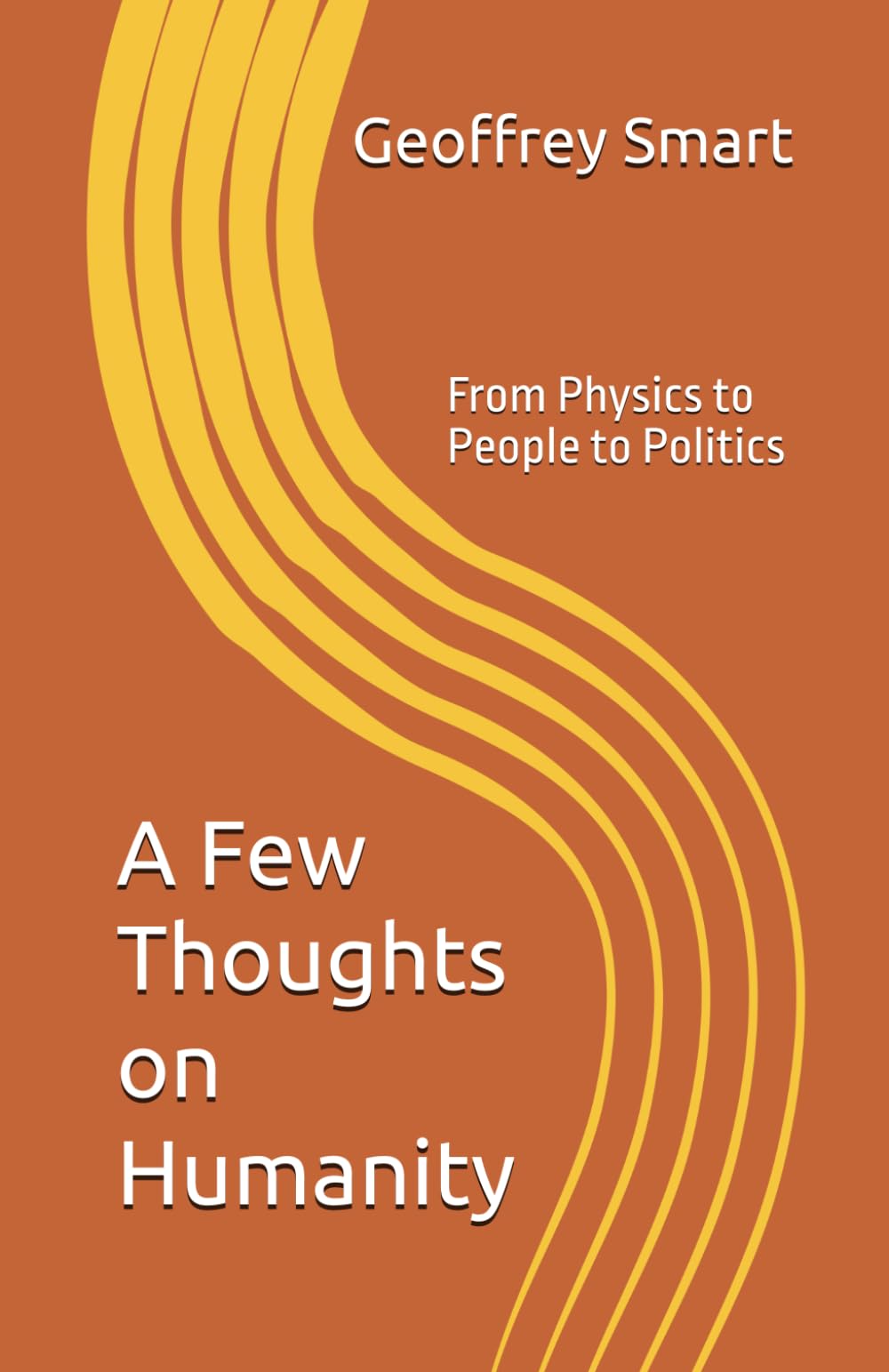 A Few Thoughts on Humanity: From Physics to People to Politics