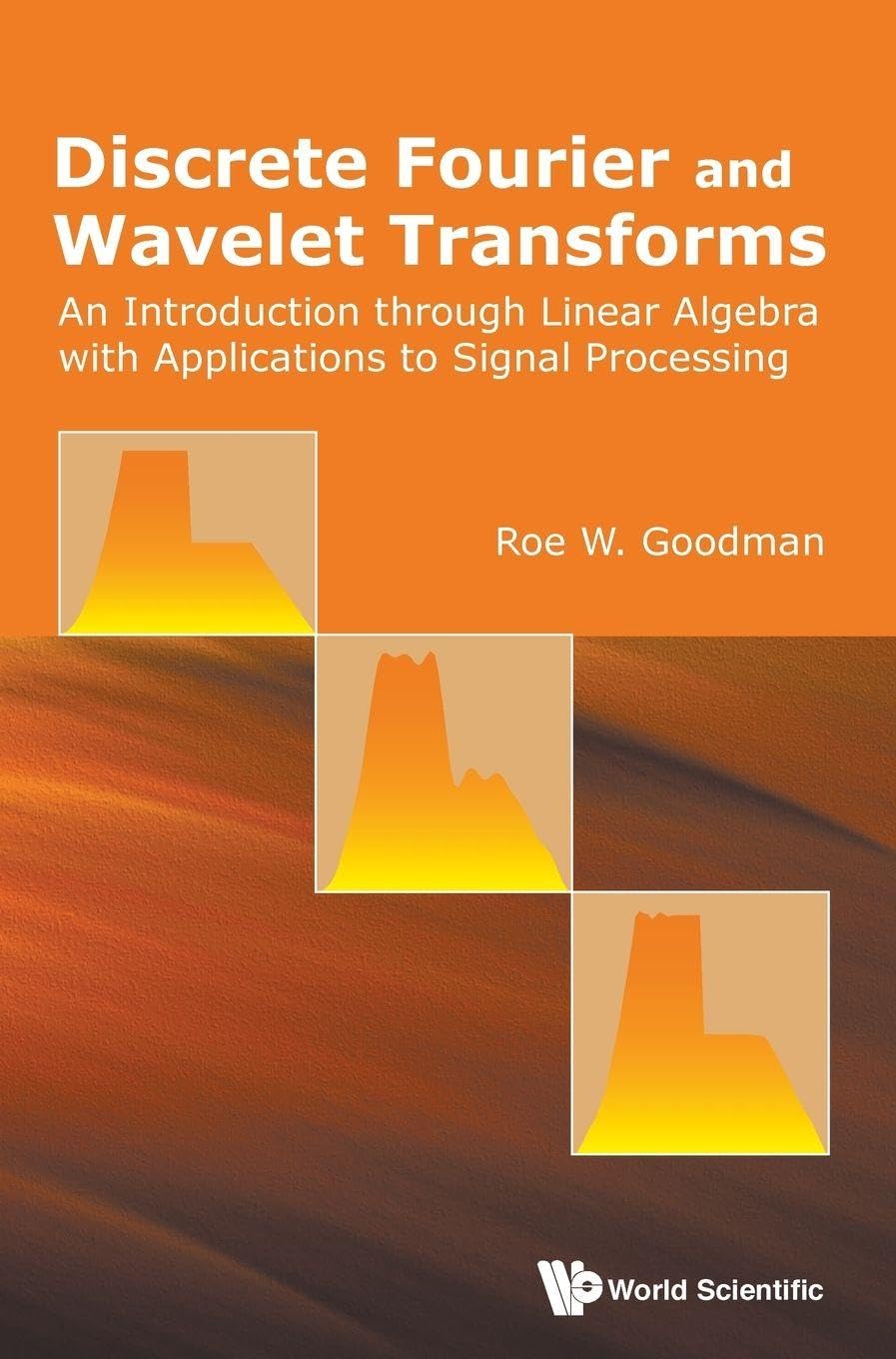 DISCRETE FOURIER AND WAVELET TRANSFORMS: AN INTRODUCTION THROUGH LINEAR ALGEBRA WITH APPLICATIONS TO SIGNAL PROCESSING