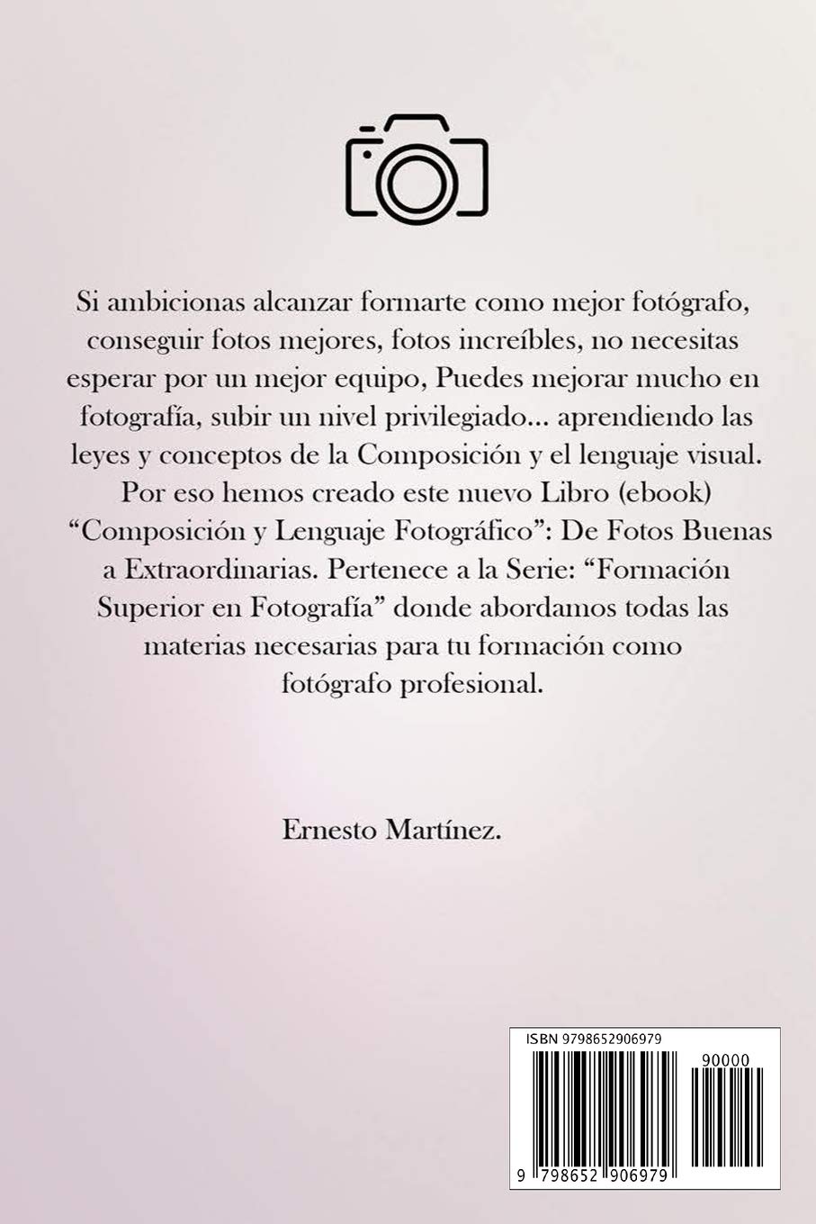 Composición y lenguaje Fotográfico: De Fotos Buenas a Extraordinarias: 6 (Formación Superior en Fotografía)