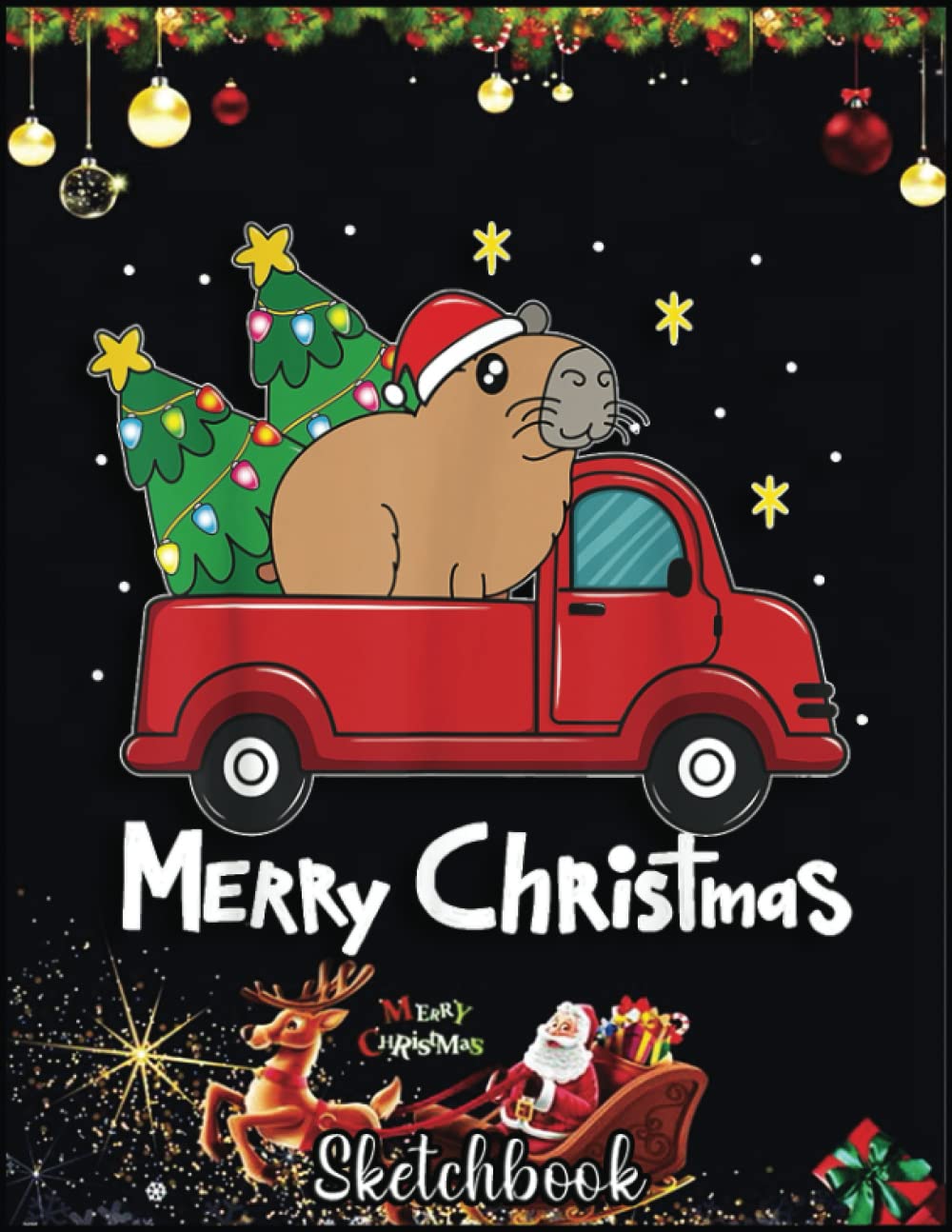 Christmas Sketch Book: Capybara Christmas Ornament Truck Tree Funny Xmas Gift, 120 Pages Help You Design Your Ideas Size 8.5 x 11 Inches Sketchbook