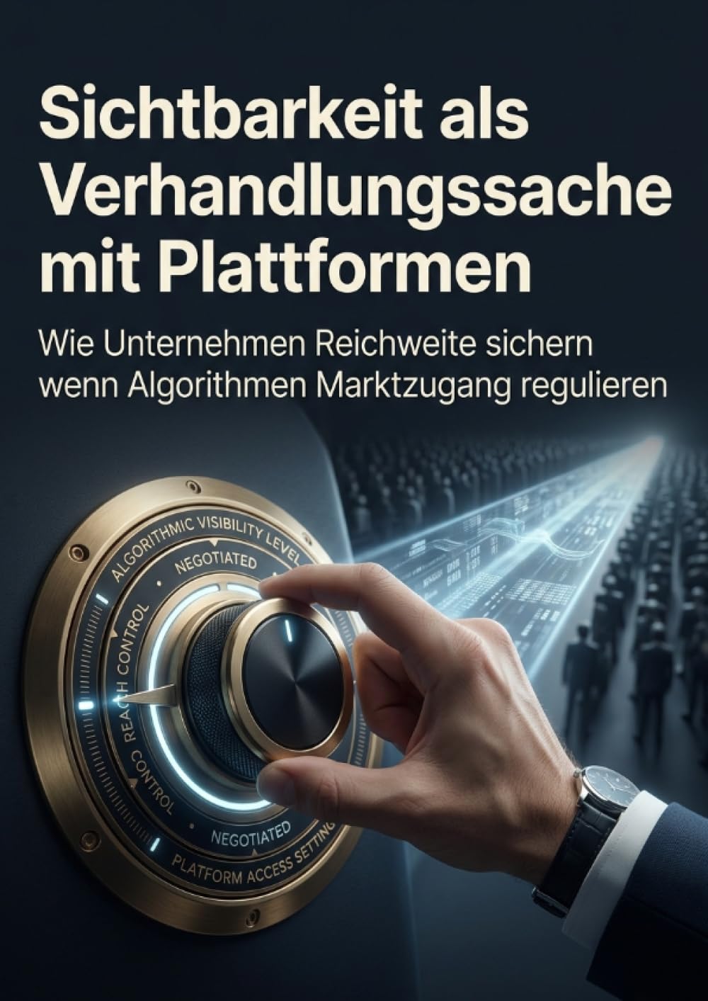 Sichtbarkeit als Verhandlungssache mit Plattformen: Wie Unternehmen Reichweite sichern wenn Algorithmen Marktzugang regulieren