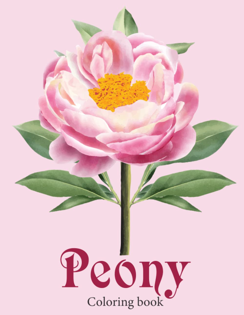 Peony Coloring Book: Amazing Peony Flower Coloring Book for Adult Easy Coloring Page. Stress Relieving and Relaxation (Peony’s Coloring Book)