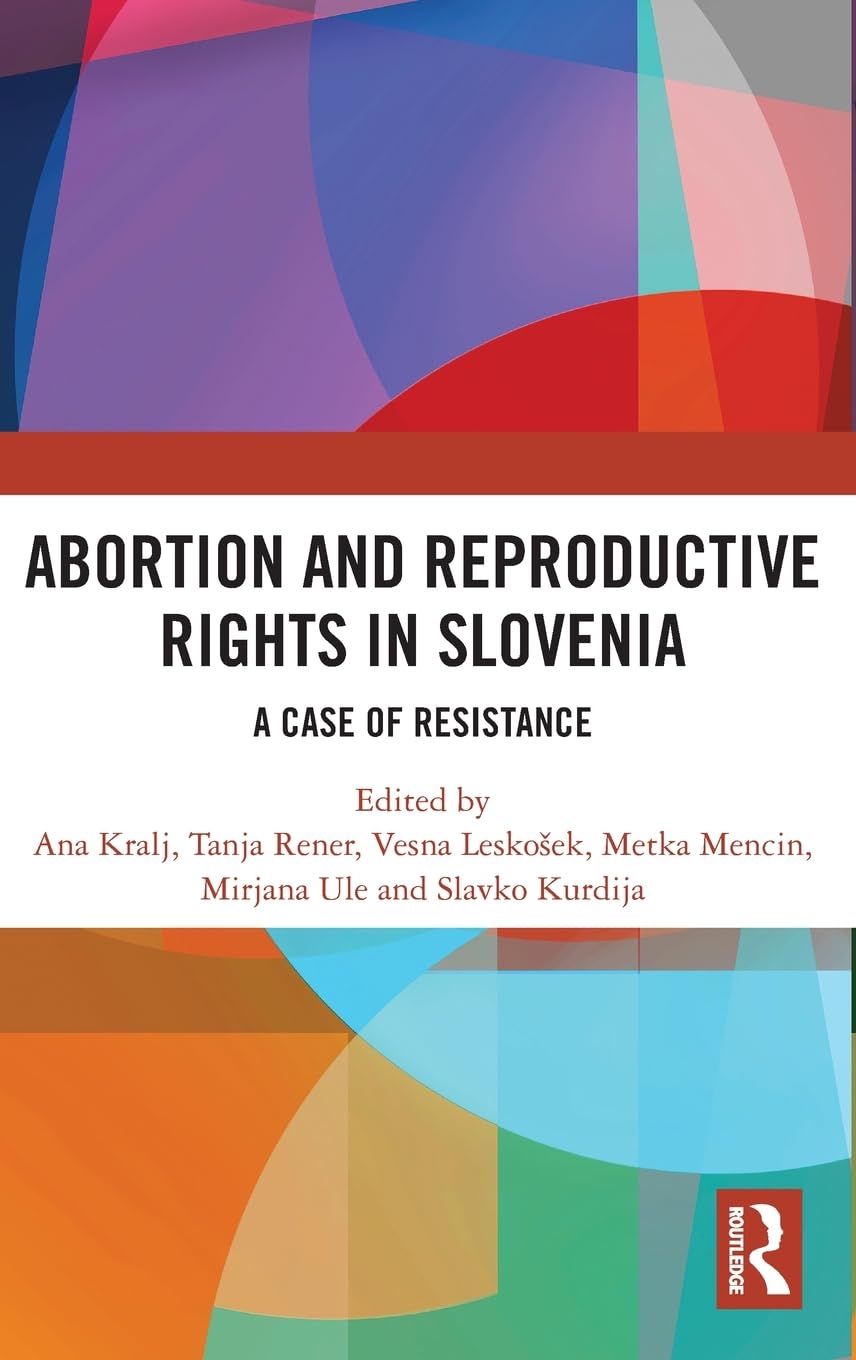 Abortion and Reproductive Rights in Slovenia: A Case of Resistance