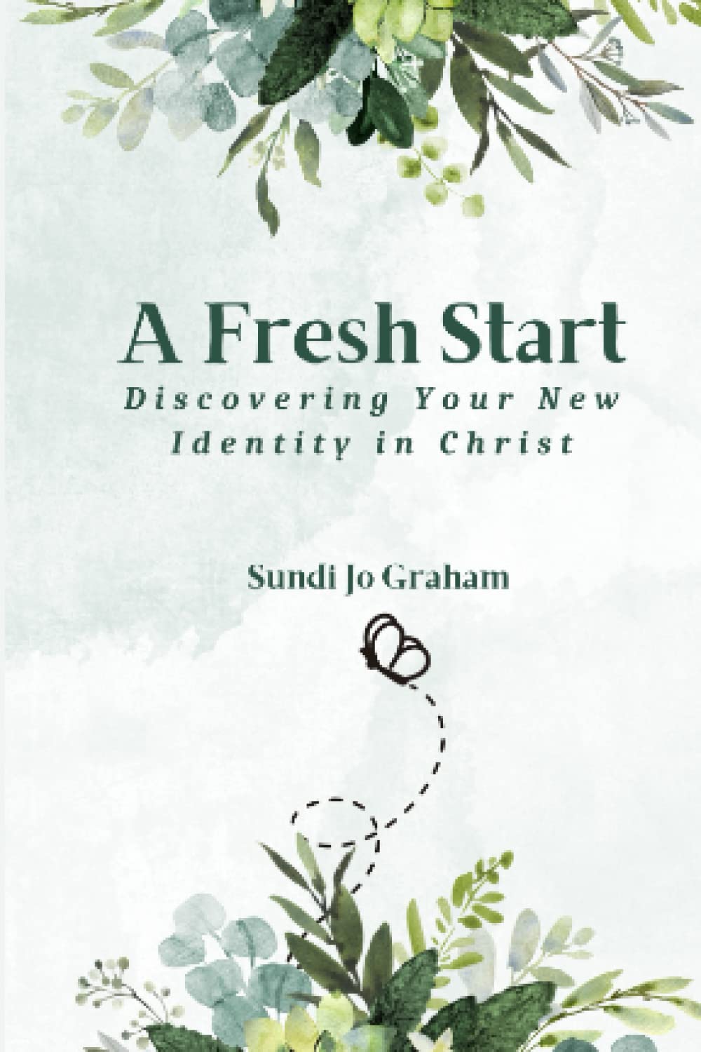 A Fresh Start: Discovering Your New Identity in Christ