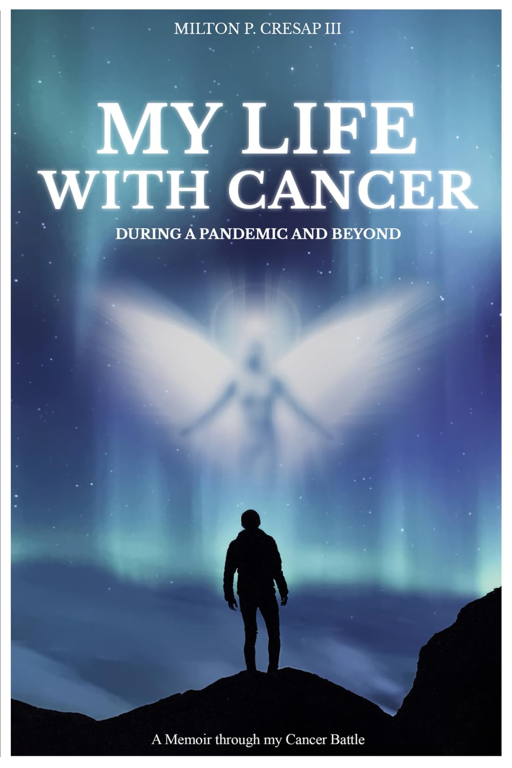 My Life With Cancer: During Pandemic (COVID-19) And Beyond