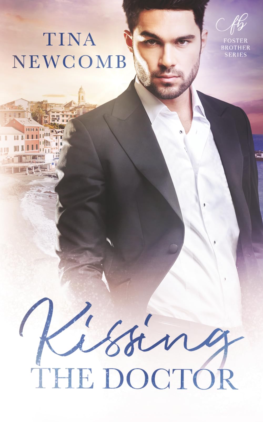 Kissing the Doctor: A sweet second chance romance (Foster Brothers)