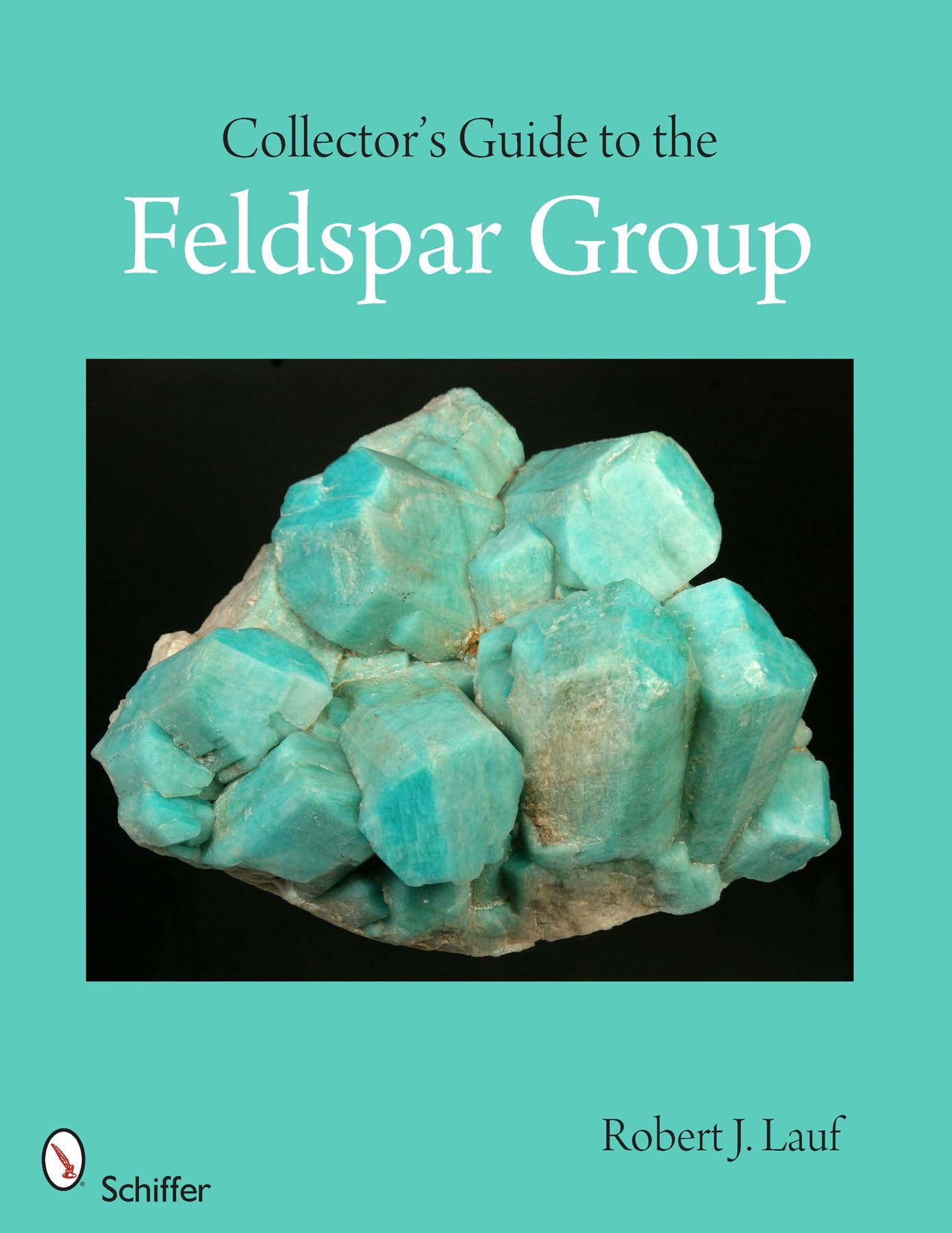 Collector's Guide to the Feldspar Group (Schiffer Earth Science Monographs)
