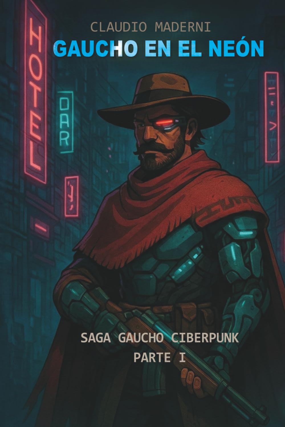 Gaucho en el Neón : Saga Gaucho Cyberpunk : Parte I