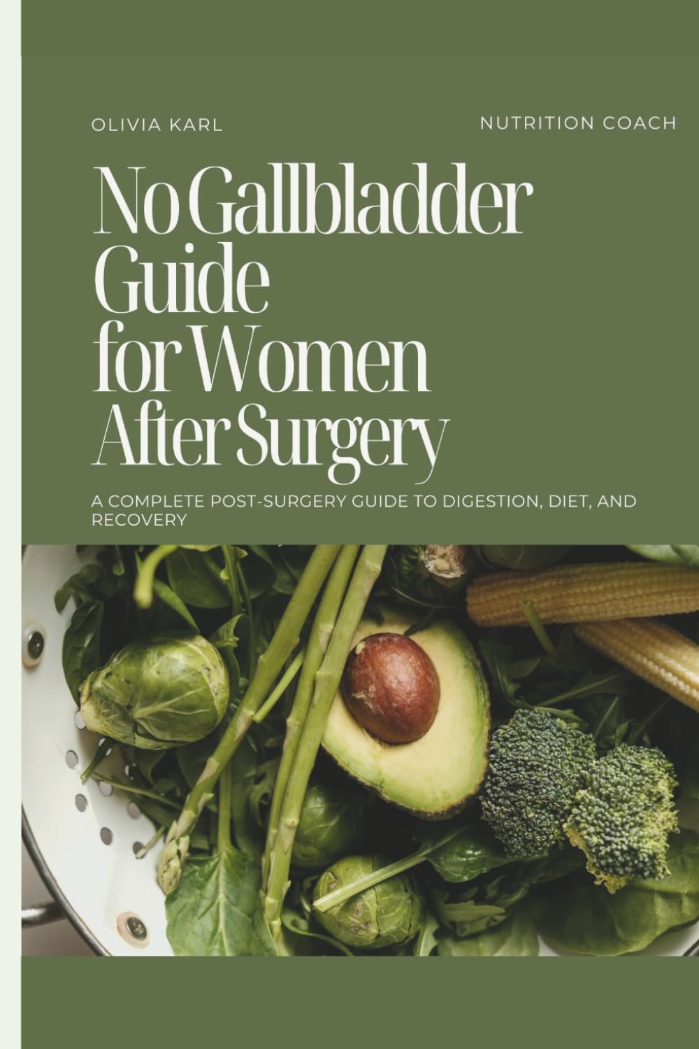 No Gallbladder Guide for Women After Surgery: A Complete Post-Surgery Guide to Digestion, Diet, and Recovery