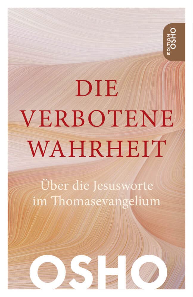 Die verbotene Wahrheit: Über die Jesusworte im Thomas-Evangelium