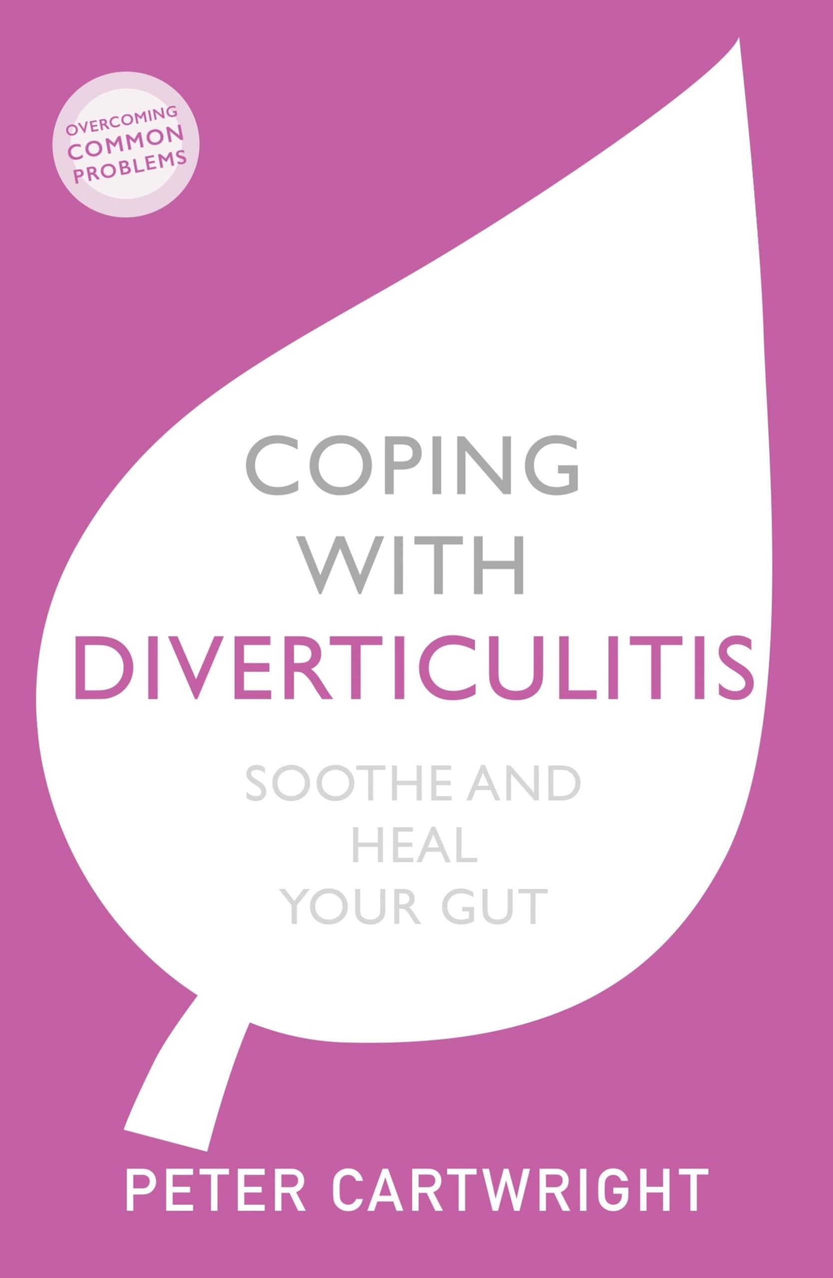 Coping with Diverticulitis: Soothe and Heal Your Gut (Overcoming Common Problems)