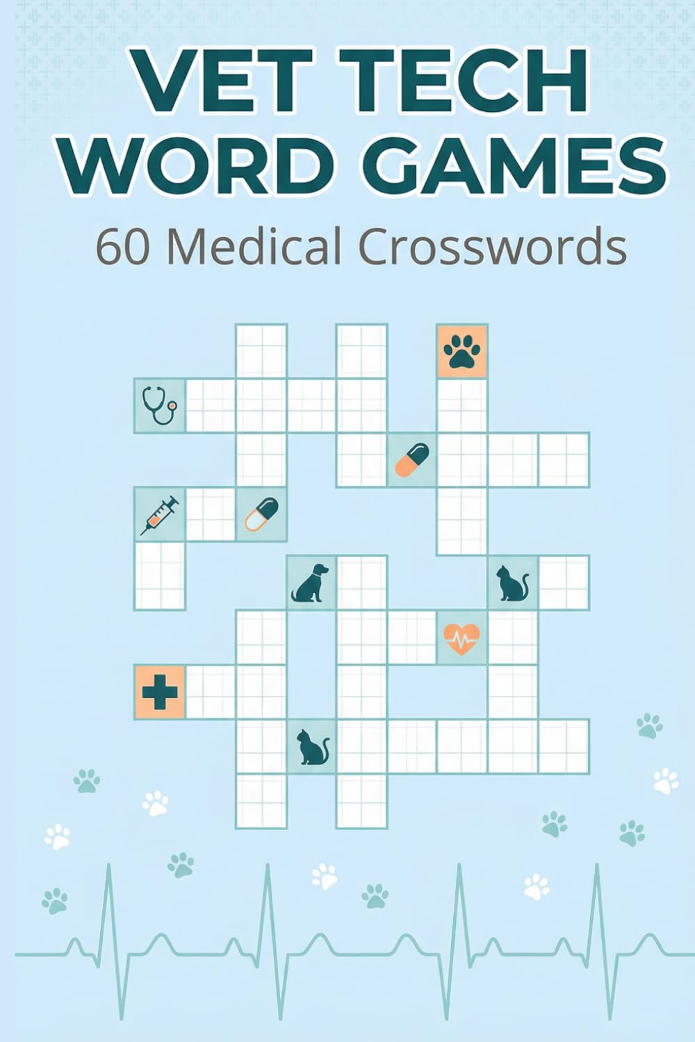 Vet Tech Word Games: 60 Medical Crosswords: Anatomy, Terminology & Clinical Practice | Study Aid for Veterinary Professionals