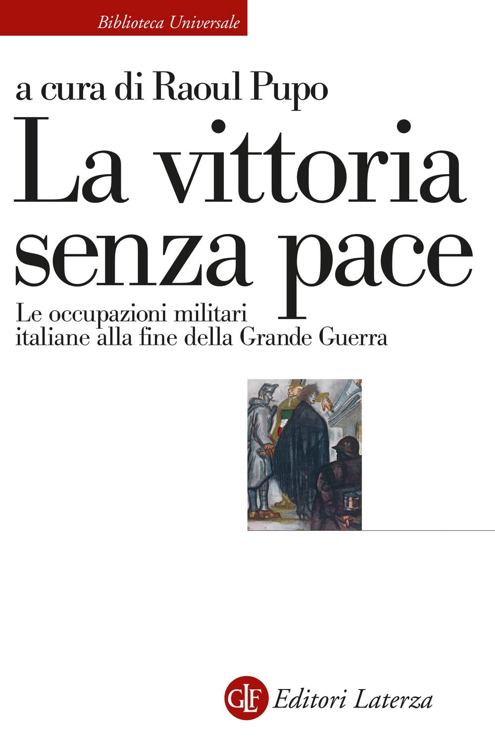 La Vittoria Senza Pace. Le Occupazioni Militari Italiane Alla Fine Della Grande Guerra - 4