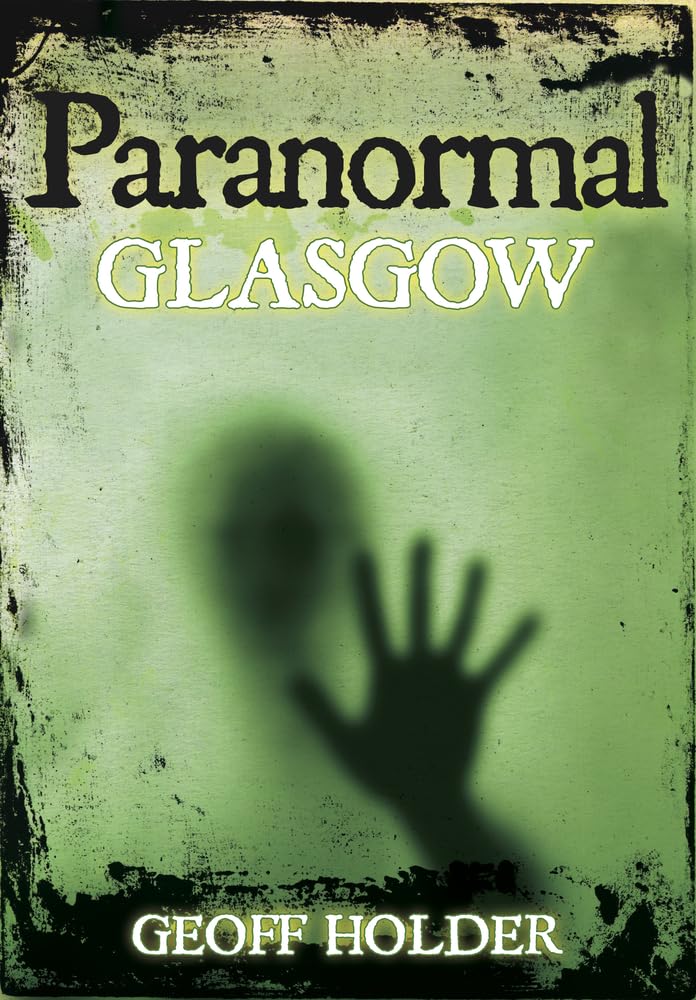 Paranormal Glasgow by Geoff Holder - 9780752454207