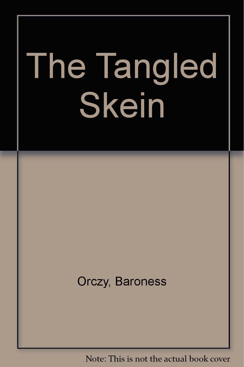 The Tangled Skein Baroness (Emmuska) Orczy Books