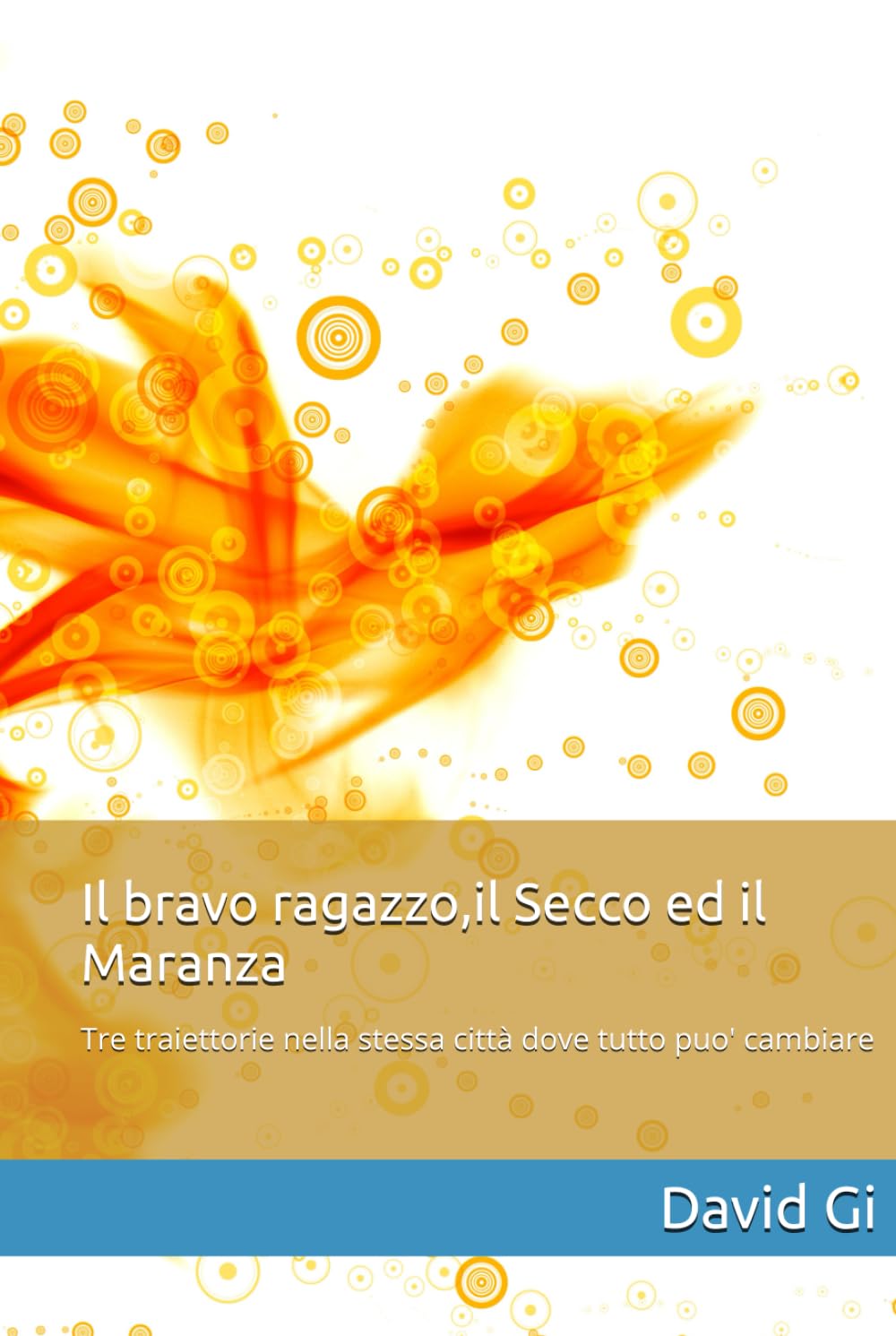 Il bravo ragazzo,il Secco ed il Maranza: Tre traiettorie nella stessa città dove tutto puo' cambiare