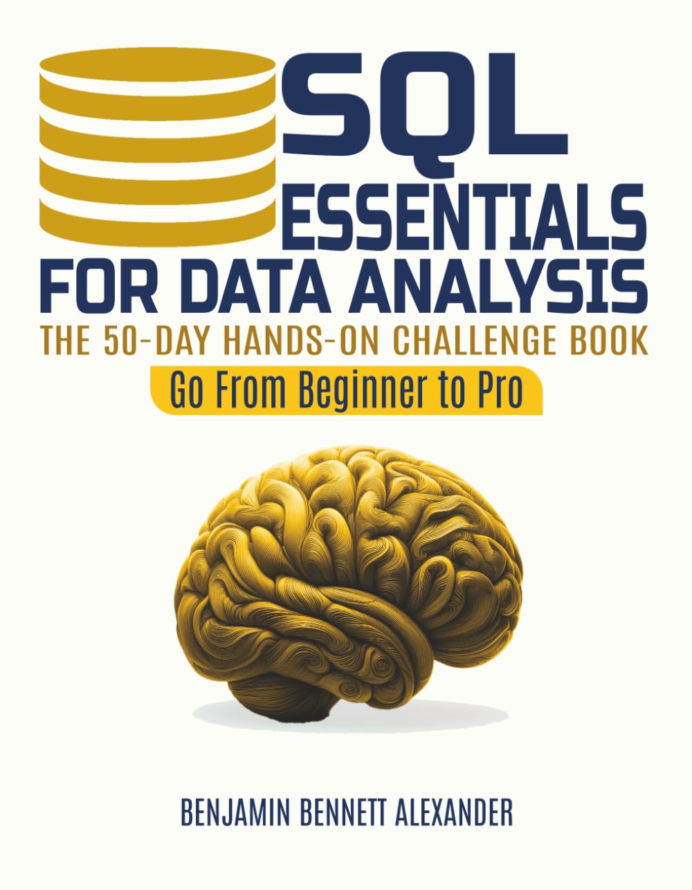 SQL Essentials for Data Analysis: A 50-Day Hands-on Challenge Book (Go From Beginner to Pro)
