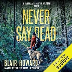Never Say Dead Audiolibro Por Blair Howard arte de portada