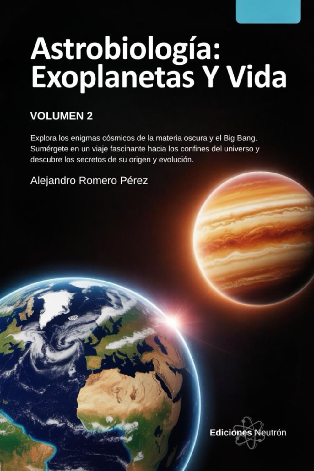 Astrobiología: Exoplanetas Y Vida. (Volumen 2).: Desde la Tierra primitiva hasta mundos lejanos: explorando los orígenes de la vida y las condiciones que podrían hacer habitables a otros planetas.